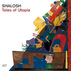 Tales of Utopia by Shalosh