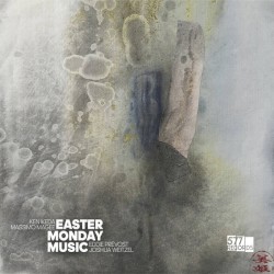 Easter Monday Music by Ken Ikeda ,   Massimo Magee ,   Eddie Prévost ,   Joshua Weitzel