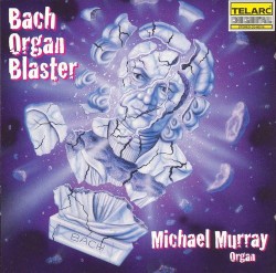 Bach Organ Blaster by Johann Sebastian Bach ;   Michael Murray