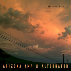 The Open Road by Arizona Amp and Alternator