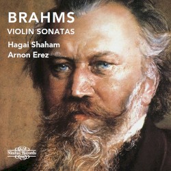 Violin Sonatas by Brahms ;   Hagai Shaham ,   Arnon Erez