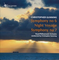 Symphony no. 6 / Night Voyage / Symphony no. 7 by Christopher Gunning ;   Royal Philharmonic Orchestra ,   Christopher Gunning