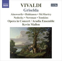 Griselda by Vivaldi ;   Ainsworth ,   Huhtanen ,   McMurtry ,   Nedecky ,   Newman ,   Tomkins ,   Aradia Ensemble ,   Kevin Mallon