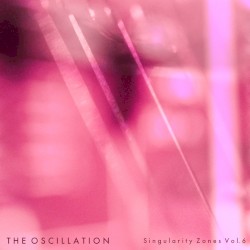 Singularity Zones Vol.6 by The Oscillation