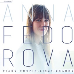Piano - Chopin, Liszt, Brahms by Fryderyk Chopin ;   Franz Liszt ;   Johannes Brahms ;   Anna Fedorova