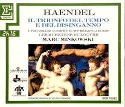 Il Trionfo del Tempo e del Dissinganno by Handel ;   Marc Minkowski ,   Les Musiciens du Louvre ,   I. Poulenard ,   J. Smith ,   N. Stutzmann ,   J. Elwes