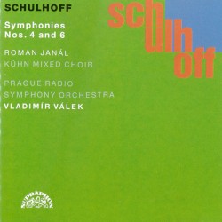 Symphonies Nos. 4 and 6 by Schulhoff ;   Roman Janál ,   Kühn Mixed Choir ,   Prague Radio Symphony Orchestra ,   Vladimír Válek