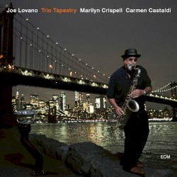 Trio Tapestry by Joe Lovano ,   Marilyn Crispell  &   Carmen Castaldi