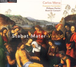 Stabat Mater by Vivaldi ;   Carlos Mena ,   François Fernandez ,   Philippe Pierlot ,   Ricercar Consort