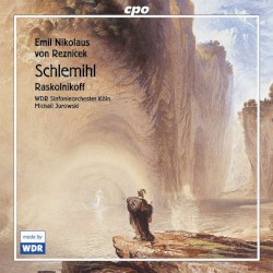 Schlemihl, Raskolnikoff by Emil Nikolaus von Reznicek ;   WDR Sinfonieorchester Köln ,   Michail Jurowksi