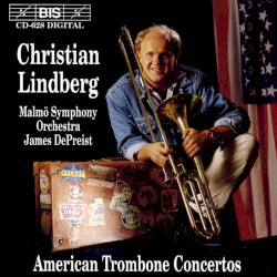 American Trombone Concertos by Malmö Symphony Orchestra ,   James DePreist ,   Christian Lindberg
