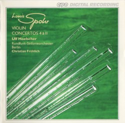 Violin Concertos 4 & 11 by Spohr ;  Ulf Hoelscher ,   Rundfunk‐Sinfonieorchester Berlin ,   Christian Fröhlich