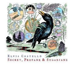 Secret, Profane & Sugarcane by Elvis Costello