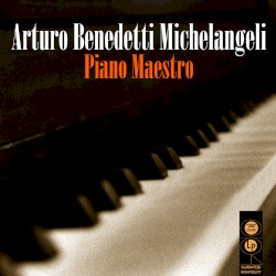 Piano Maestro by Arturo Benedetti Michelangeli