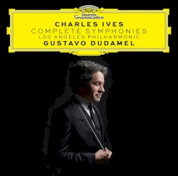 Complete Symphonies by Charles Ives ;   Los Angeles Philharmonic ,   Gustavo Dudamel