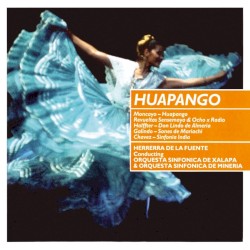 Huapango by Moncayo ,   Revueltas ,   Galindo ,   Halffter ,   Chávez ;   Orquesta Sinfónica de Xalapa ,  Orquesta Sinfónica de Minería ,   Herrera de la Fuente