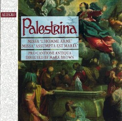 Missa "L'Home Arme" / Missa "Assumpta est Maria" by Palestrina ;   Pro Cantione Antiqua ,   Mark Brown