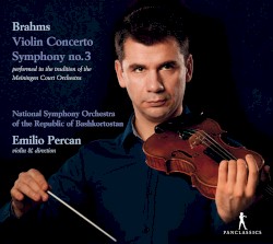 Violin Concerto, Symphony No. 3 by Johannes Brahms ;   National Symphony Orchestra of the Republic of Bashkortostan ,   Emilio Percan