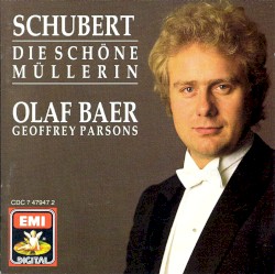 Die schöne Müllerin by Schubert ;   Olaf Bär ,   Geoffrey Parsons