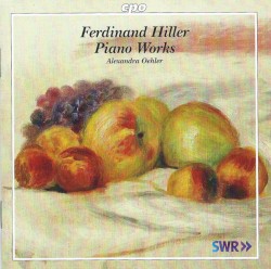 Piano Works by Ferdinand Hiller ;   Alexandra Oehler