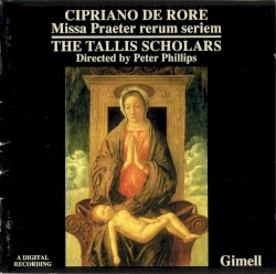 Missa Praeter rerum seriem by Cipriano de Rore ;   The Tallis Scholars ,   Peter Phillips