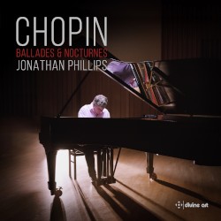 Ballades & Nocturnes by Chopin ;   Jonathan Phillips