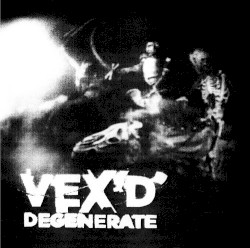 Degenerate by Vex’d