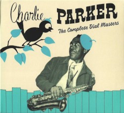 The Complete Dial Masters by Charlie Parker