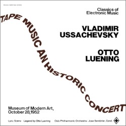 Tape Music An Historic Concert by Otto Luening ,   Vladimir Ussachevsky