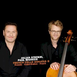 French Cello Sonatas II by Franck ,   Saint‐Saëns ,   Fauré ;   Julian Steckel ,   Paul Rivinius