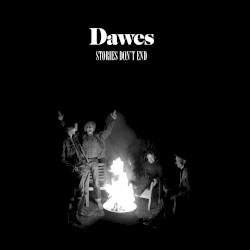 Stories Don’t End by Dawes
