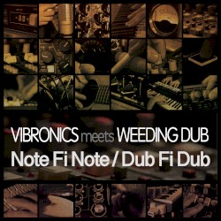 Note Fi Note / Dub Fi Dub by Vibronics  meets   Weeding Dub