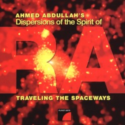 Traveling the Spaceways by Ahmed Abdullah’s Dispersions of the Spirit of Ra