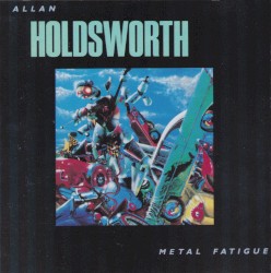Metal Fatigue by Allan Holdsworth