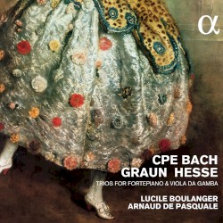 Trios for Fortepiano & Viola da gamba by CPE Bach ,   Graun ,   Hesse ;   Lucile Boulanger ,   Arnaud De Pasquale