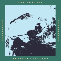 Further Fictions by Jon Hassell