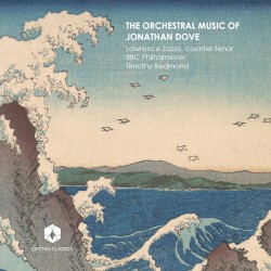 The Orchestral Music of Jonathan Dove by Jonathan Dove ;   Lawrence Zazzo ,   BBC Philharmonic ,   Timothy Redmond