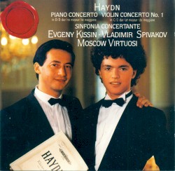 Piano Concerto in D major / Violin Concerto no. 1 in C major / Sinfonia Concertante by Haydn ;   Moscow Virtuosi ,   Vladimir Spivakov ,   Evgeny Kissin