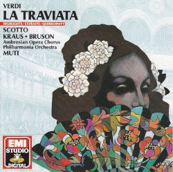 La traviata by Verdi ;   Scotto ,   Kraus ,   Bruson ,   Philharmonia Orchestra ,   Ambrosian Opera Chorus ,   Riccardo Muti