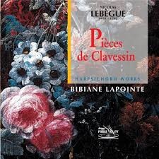 Pièces de Clavessin by Nicholas Lebègue ;   Bibiane Lapointe