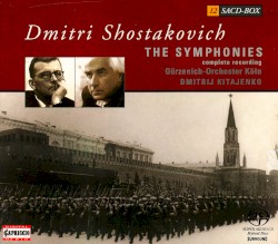 The Symphonies: Complete Recording by Dmitri Shostakovich ;   Gürzenich-Orchester Köln ,   Dmitrij Kitajenko