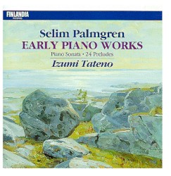Early Piano Works by Selim Palmgren ;   Izumi Tateno