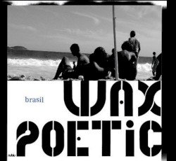 Brasil by Wax Poetic