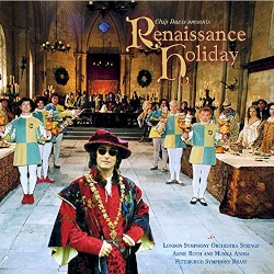 Renaissance Holiday - Chip Davis Presents by London Symphony Orchestra Strings ,   Arnie Roth  and   Musica Anima ,   Pittsburgh Symphony Brass