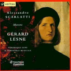 Motets by Alessandro Scarlatti ;   Gérard Lesne ,   Véronique Gens ,   Il Seminario Musicale