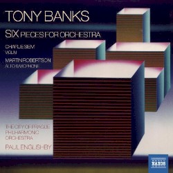 Six Pieces for Orchestra by Tony Banks ;   Paul Englishby ,   The City of Prague Philharmonic Orchestra