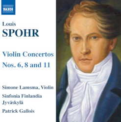 Violin Concertos nos. 6, 8 and 11 by Louis Spohr ;   Simone Lamsma ,   Sinfonia Finlandia Jyväskylä ,   Patrick Gallois