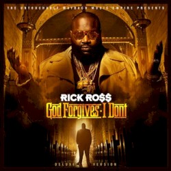 God Forgives, I Don’t by Rick Ross