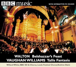 BBC Music, Volume 7, Number 11: Walton: Belshazzar’s Feast / Vaughan Williams: Fantasia on a Theme by Thomas Tallis by Walton ,   Vaughan Williams ;   Willard White ,   BBC Symphony Orchestra ,   BBC Symphony Chorus ,   Leeds Festival Chorus ,   Andrew Davis