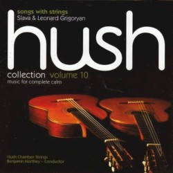 Hush Collection, Volume 10: Songs with Strings by Slava & Leonard Grigoryan